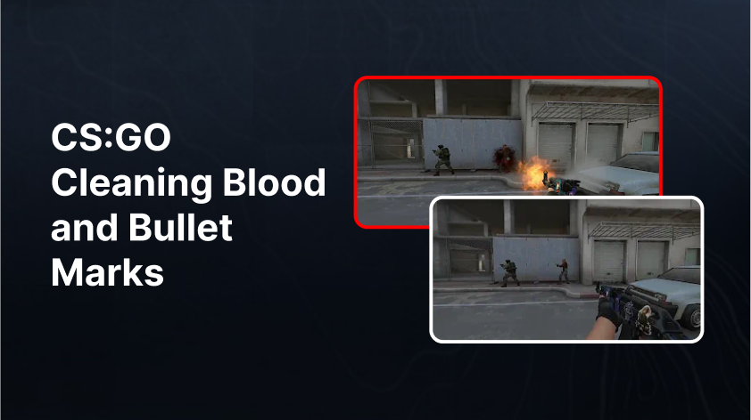 CS:GO Cleaning Blood and Bullet Marks